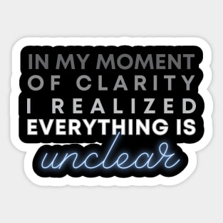 An Unclear Moment of Clarity Sticker